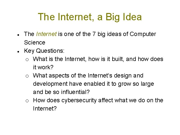 The Internet, a Big Idea ● The Internet is one of the 7 big