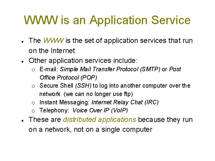 WWW is an Application Service ● ● The WWW is the set of application