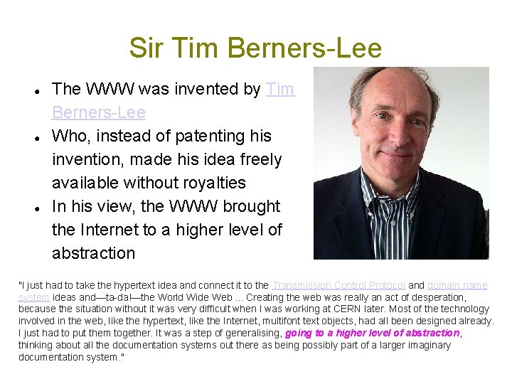 Sir Tim Berners-Lee ● ● ● The WWW was invented by Tim Berners-Lee Who,