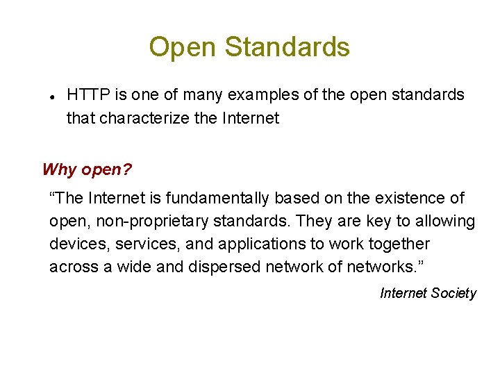 Open Standards ● HTTP is one of many examples of the open standards that