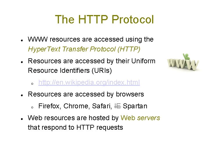 The HTTP Protocol ● ● WWW resources are accessed using the Hyper. Text Transfer