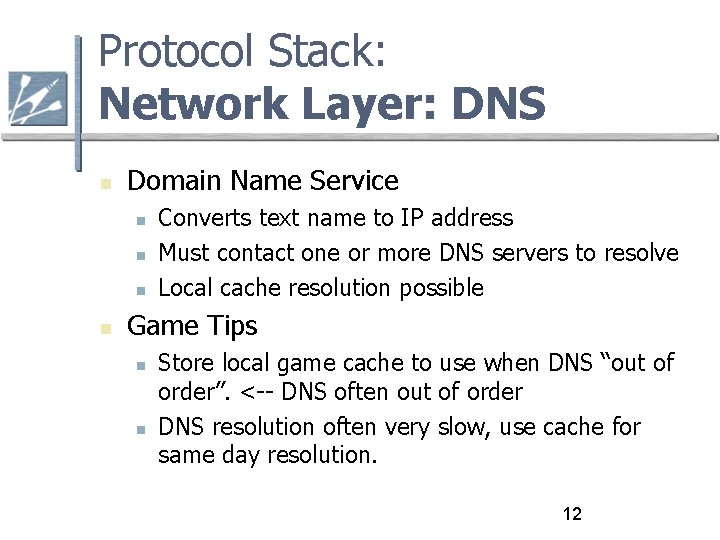 Protocol Stack: Network Layer: DNS Domain Name Service Converts text name to IP address