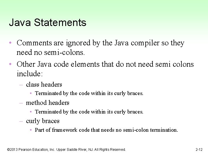 Java Statements • Comments are ignored by the Java compiler so they need no