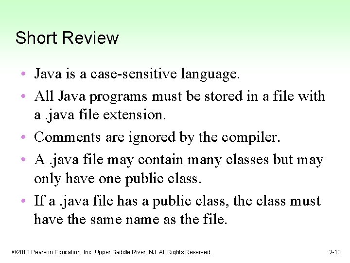 Short Review • Java is a case-sensitive language. • All Java programs must be