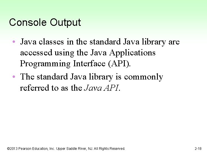 Console Output • Java classes in the standard Java library are accessed using the