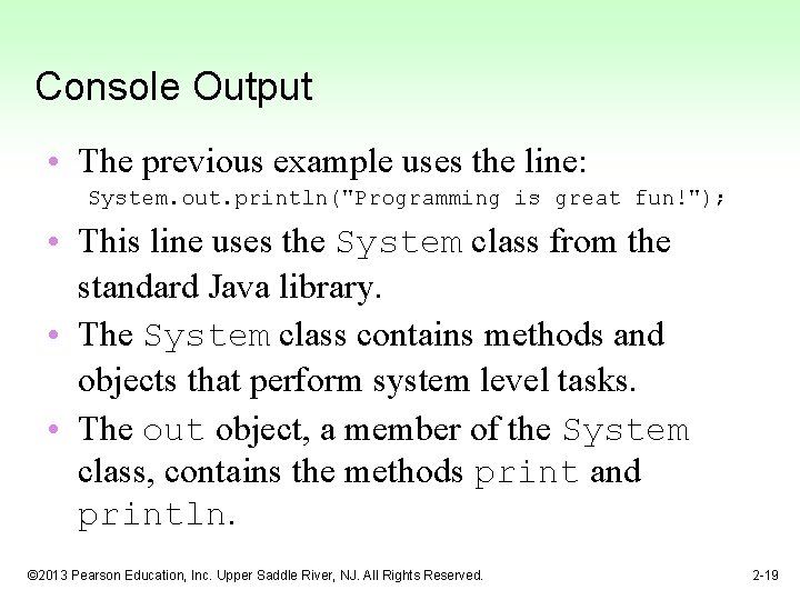 Console Output • The previous example uses the line: System. out. println("Programming is great