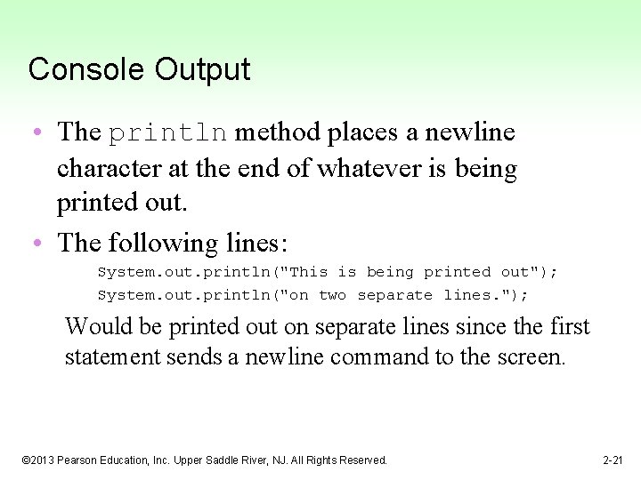 Console Output • The println method places a newline character at the end of