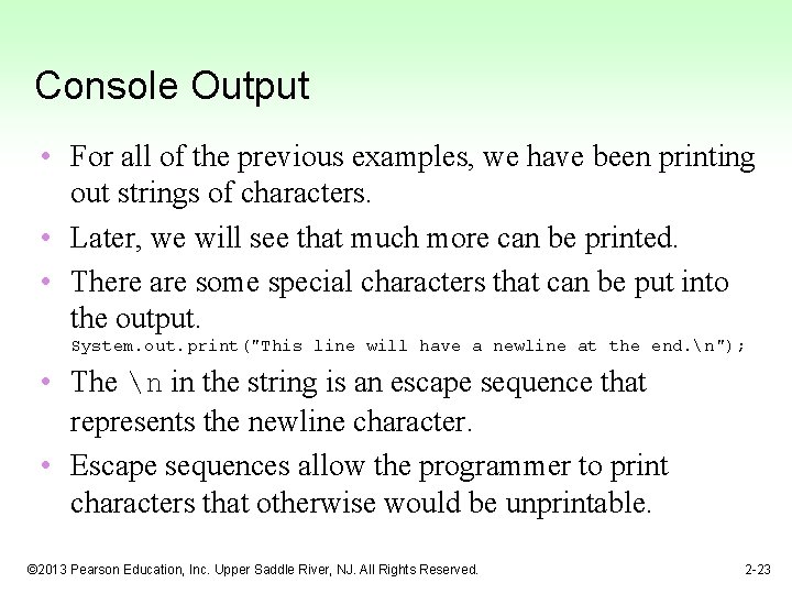 Console Output • For all of the previous examples, we have been printing out