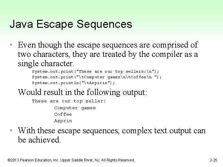 Java Escape Sequences • Even though the escape sequences are comprised of two characters,