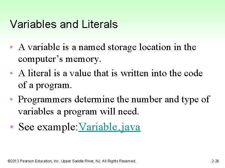 Variables and Literals • A variable is a named storage location in the computer’s