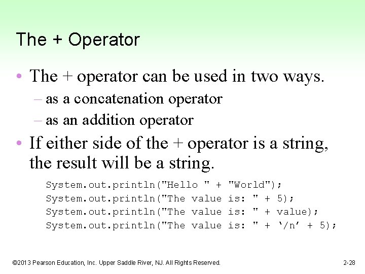 The + Operator • The + operator can be used in two ways. –