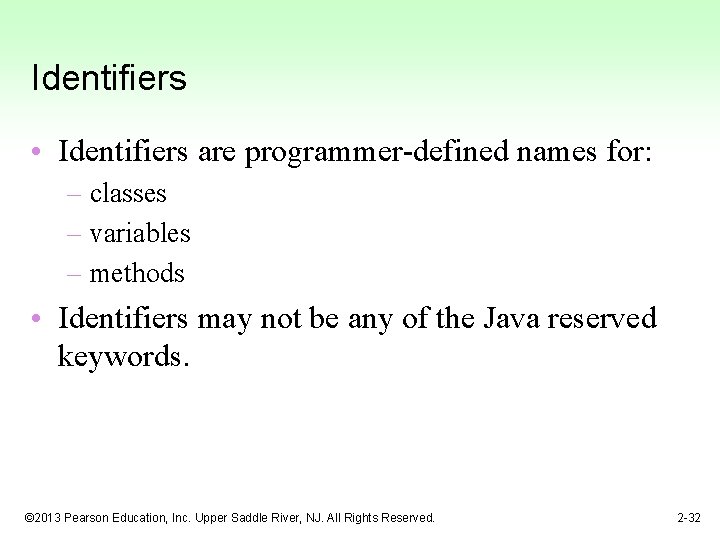 Identifiers • Identifiers are programmer-defined names for: – classes – variables – methods •