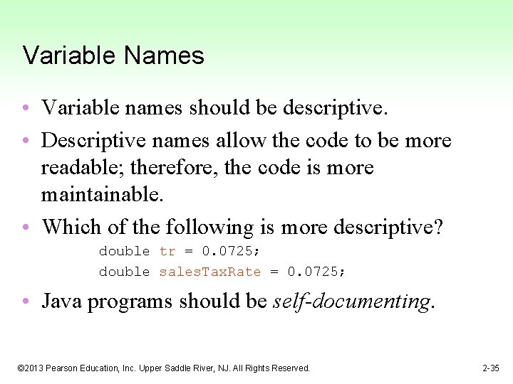 Variable Names • Variable names should be descriptive. • Descriptive names allow the code