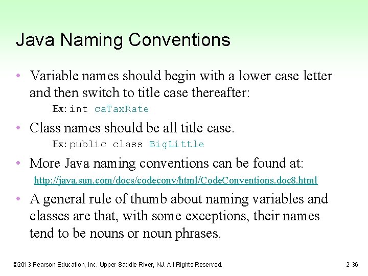 Java Naming Conventions • Variable names should begin with a lower case letter and