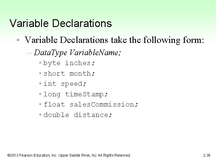 Variable Declarations • Variable Declarations take the following form: – Data. Type Variable. Name;