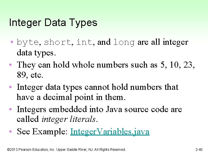 Integer Data Types • byte, short, int, and long are all integer data types.