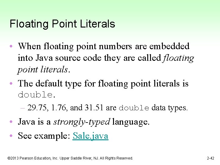 Floating Point Literals • When floating point numbers are embedded into Java source code