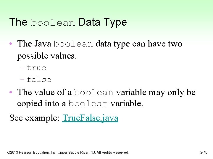 The boolean Data Type • The Java boolean data type can have two possible