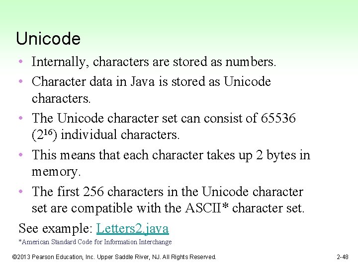 Unicode • Internally, characters are stored as numbers. • Character data in Java is