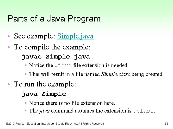 Parts of a Java Program • See example: Simple. java • To compile the