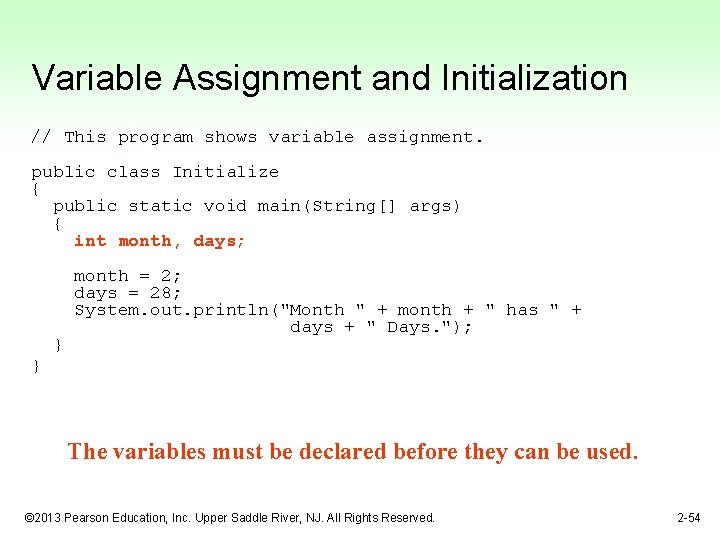 Variable Assignment and Initialization // This program shows variable assignment. public class Initialize {