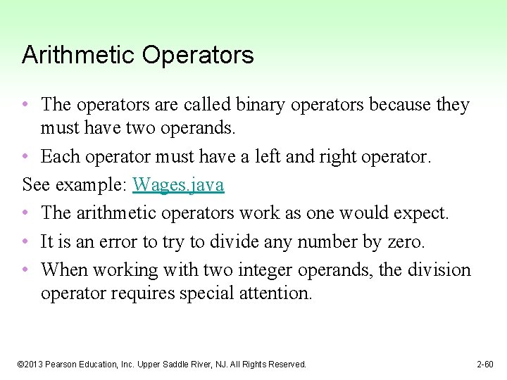 Arithmetic Operators • The operators are called binary operators because they must have two