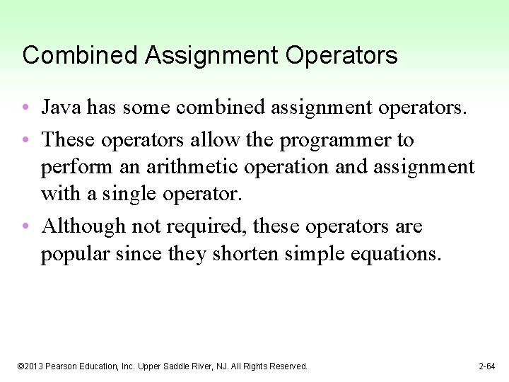 Combined Assignment Operators • Java has some combined assignment operators. • These operators allow