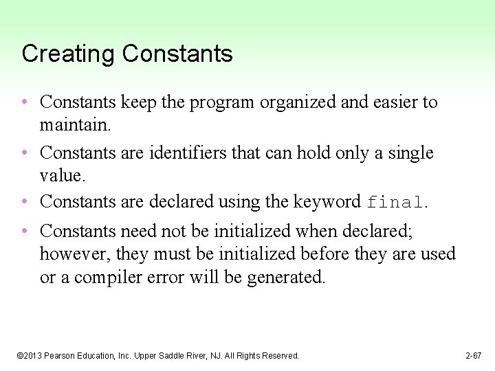 Creating Constants • Constants keep the program organized and easier to maintain. • Constants