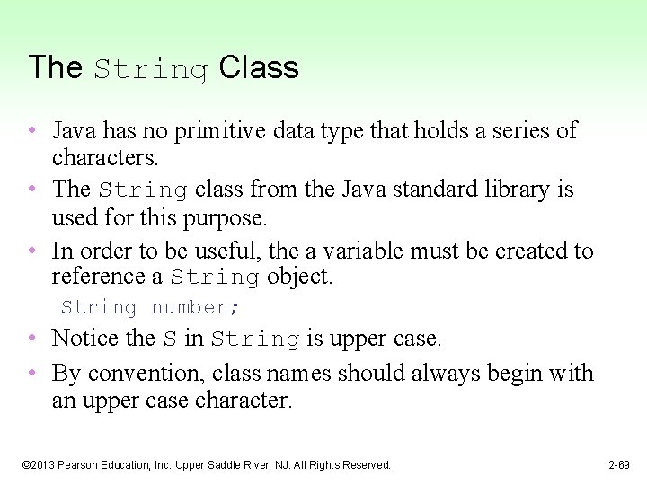 The String Class • Java has no primitive data type that holds a series
