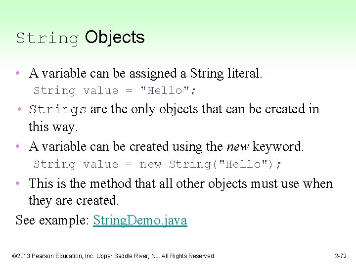 String Objects • A variable can be assigned a String literal. String value =