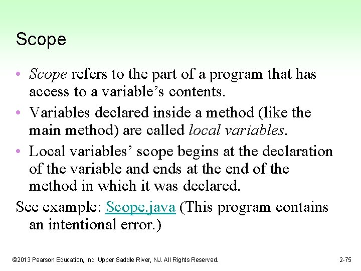 Scope • Scope refers to the part of a program that has access to