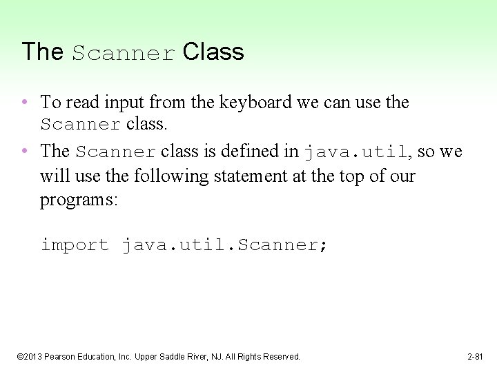 The Scanner Class • To read input from the keyboard we can use the