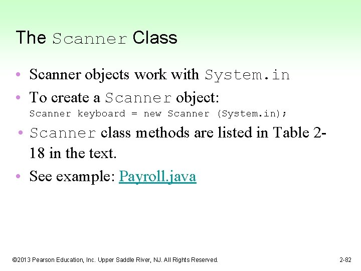 The Scanner Class • Scanner objects work with System. in • To create a