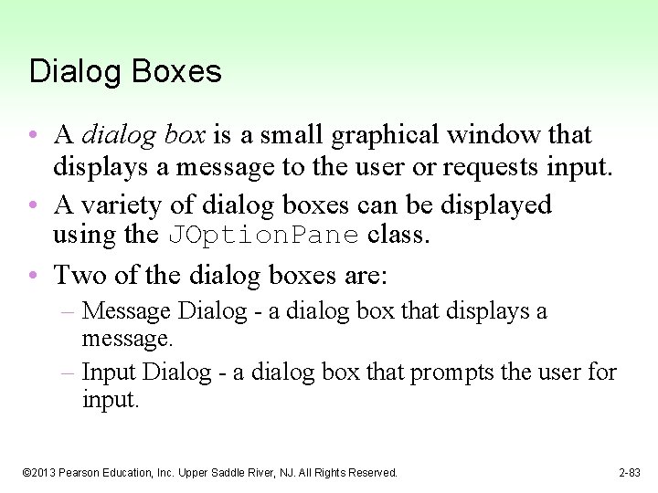 Dialog Boxes • A dialog box is a small graphical window that displays a