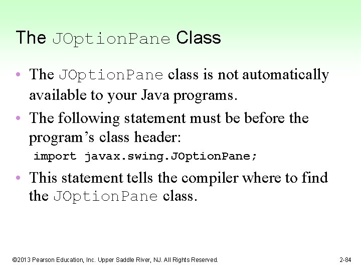 The JOption. Pane Class • The JOption. Pane class is not automatically available to