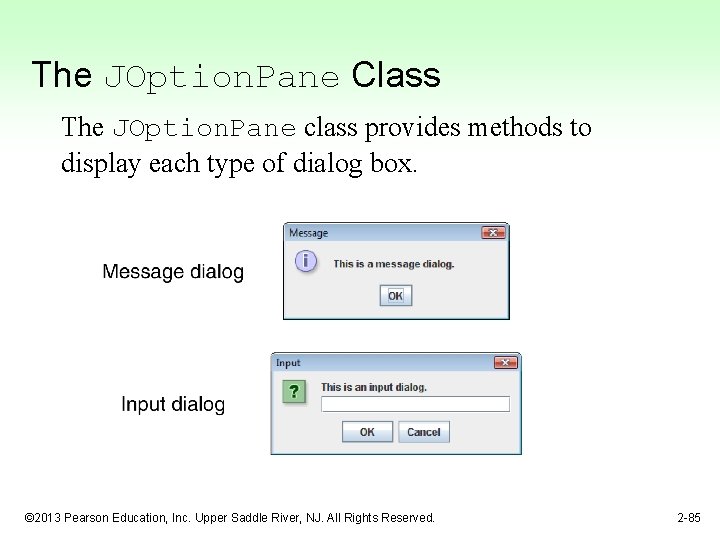 The JOption. Pane Class The JOption. Pane class provides methods to display each type