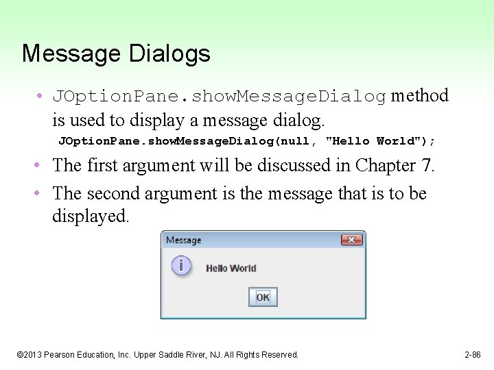 Message Dialogs • JOption. Pane. show. Message. Dialog method is used to display a
