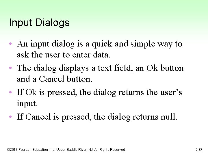Input Dialogs • An input dialog is a quick and simple way to ask
