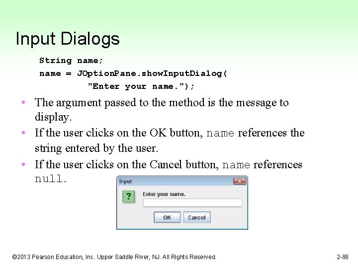 Input Dialogs String name; name = JOption. Pane. show. Input. Dialog( "Enter your name.