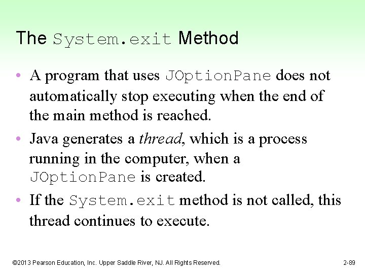 The System. exit Method • A program that uses JOption. Pane does not automatically