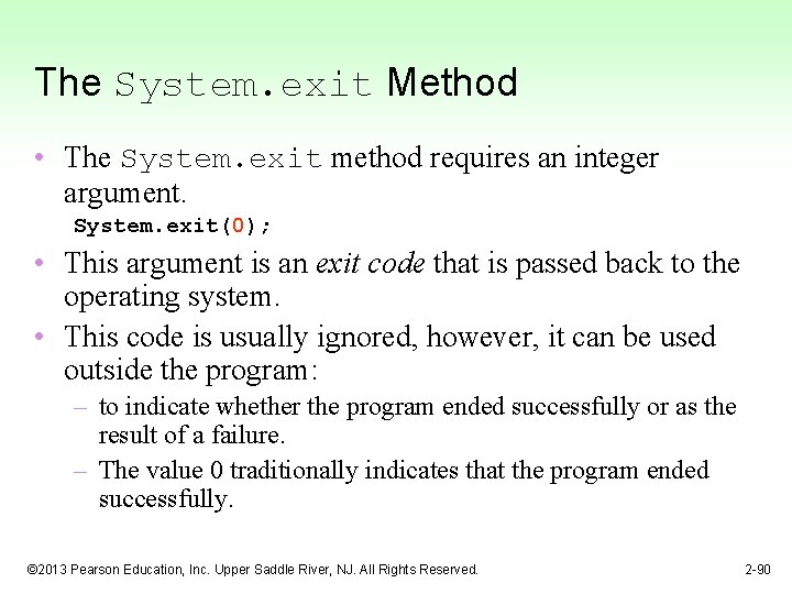 The System. exit Method • The System. exit method requires an integer argument. System.