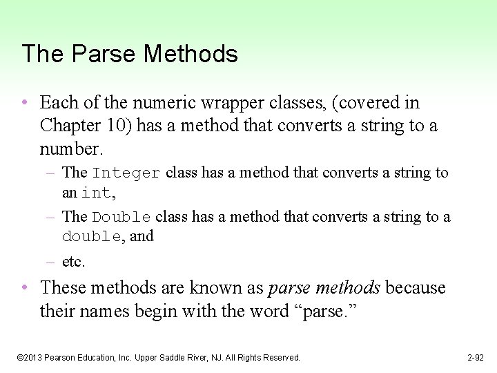 The Parse Methods • Each of the numeric wrapper classes, (covered in Chapter 10)