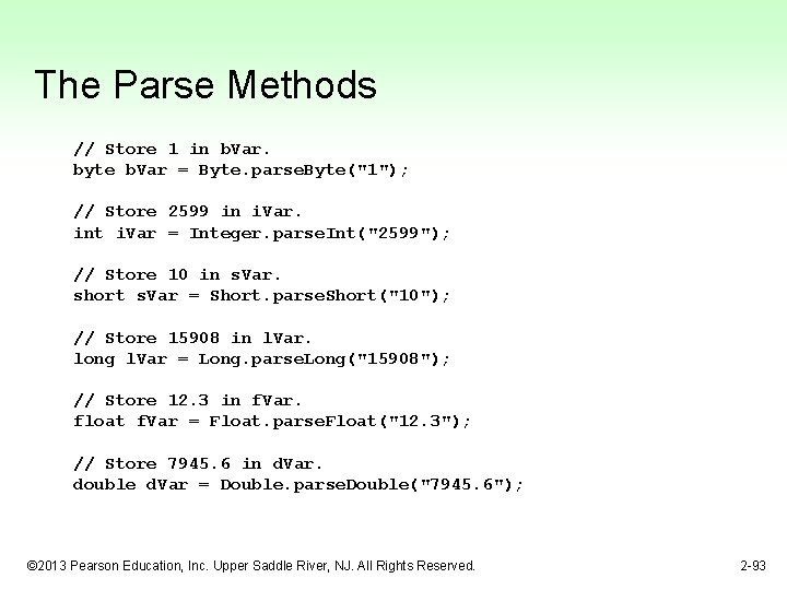 The Parse Methods // Store 1 in b. Var. byte b. Var = Byte.