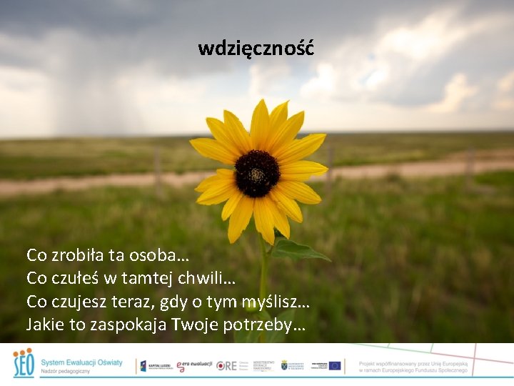 wdzięczność Co zrobiła ta osoba… Co czułeś w tamtej chwili… Co czujesz teraz, gdy wdzięczność Co zrobiła ta osoba… Co czułeś w tamtej chwili… Co czujesz teraz, gdy
