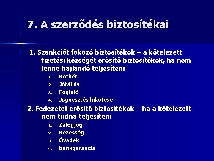 7. A szerződés biztosítékai 1. Szankciót fokozó biztosítékok – a kötelezett fizetési kézségét erősítő