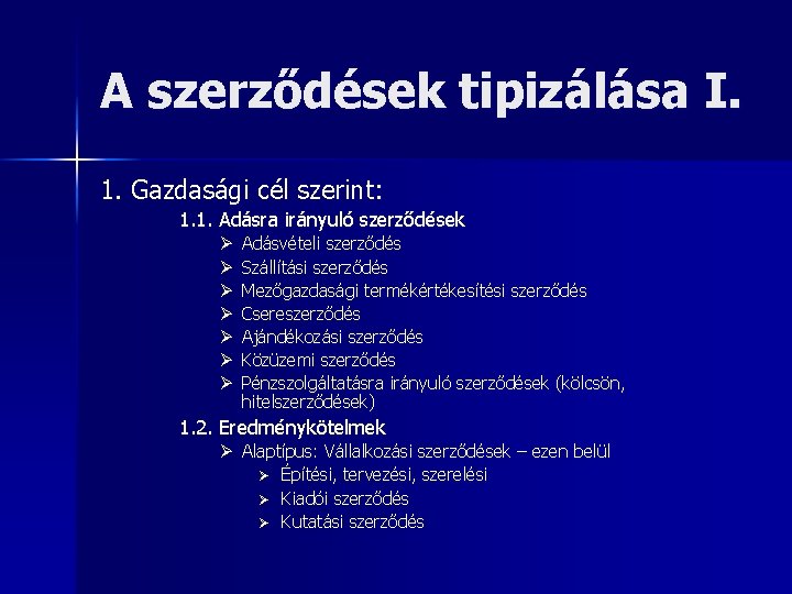 A szerződések tipizálása I. 1. Gazdasági cél szerint: 1. 1. Adásra irányuló szerződések Ø