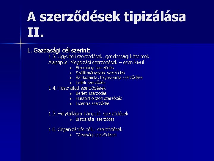 A szerződések tipizálása II. 1. Gazdasági cél szerint: 1. 3. Ügyviteli szerződések, gondossági kötelmek