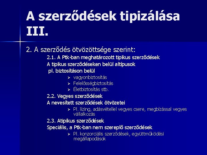 A szerződések tipizálása III. 2. A szerződés ötvözöttsége szerint: 2. 1. A Ptk-ban meghatározott