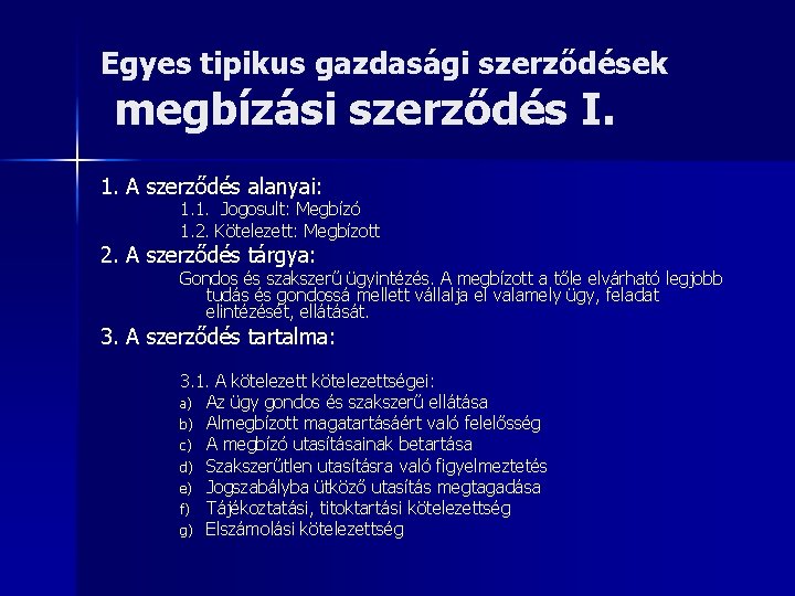 Egyes tipikus gazdasági szerződések megbízási szerződés I. 1. A szerződés alanyai: 1. 1. Jogosult: