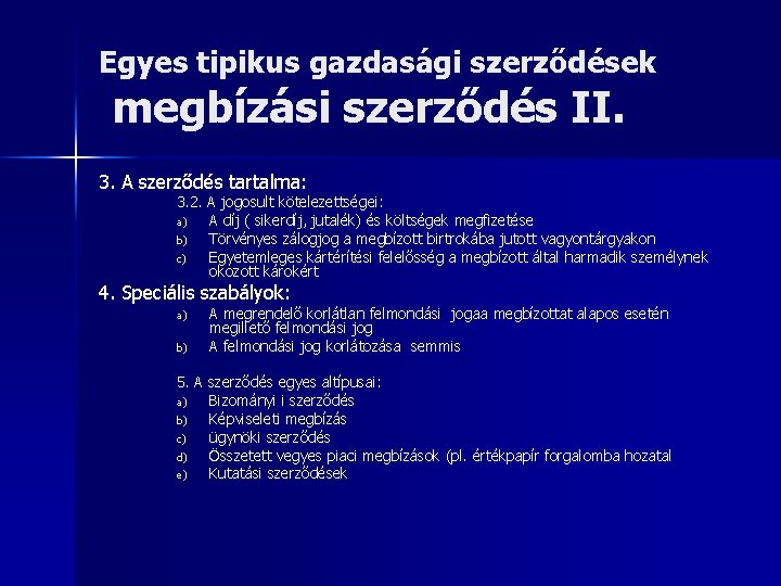 Egyes tipikus gazdasági szerződések megbízási szerződés II. 3. A szerződés tartalma: 3. 2. A